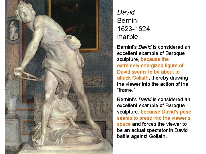 David Bernini 1623 -1624 marble Bernini’s David is considered an excellent example of Baroque