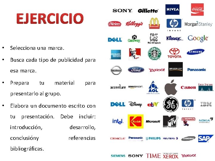 EJERCICIO • Selecciona una marca. • Busca cada tipo de publicidad para esa marca.