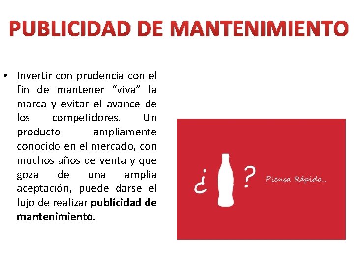 PUBLICIDAD DE MANTENIMIENTO • Invertir con prudencia con el fin de mantener “viva” la