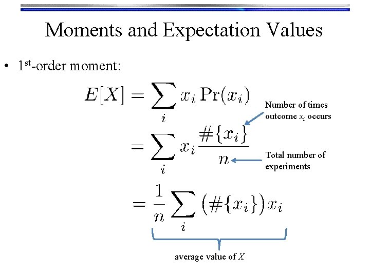 Moments and Expectation Values • 1 st-order moment: Number of times outcome xi occurs