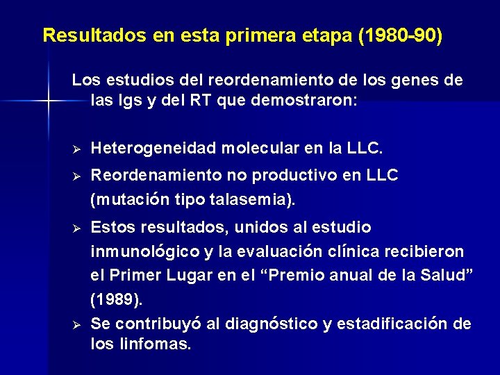 Resultados en esta primera etapa (1980 -90) Los estudios del reordenamiento de los genes