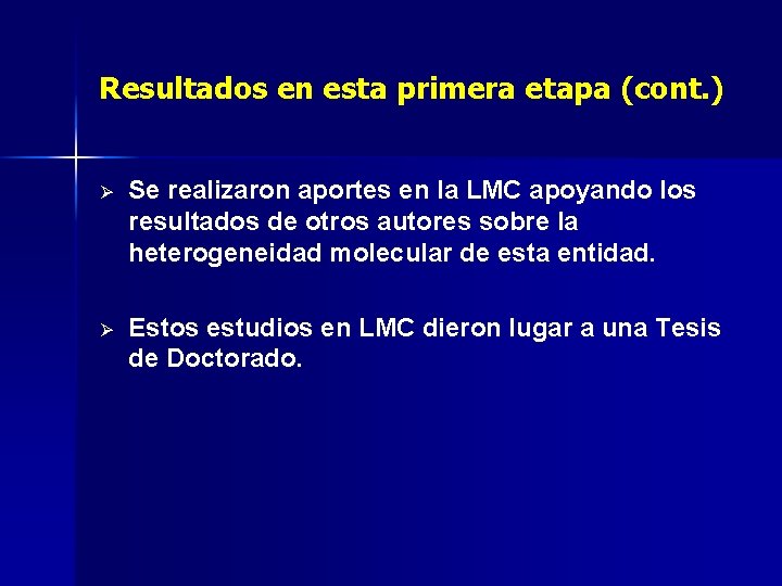 Resultados en esta primera etapa (cont. ) Ø Se realizaron aportes en la LMC