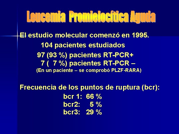 El estudio molecular comenzó en 1995. 104 pacientes estudiados 97 (93 %) pacientes RT-PCR+