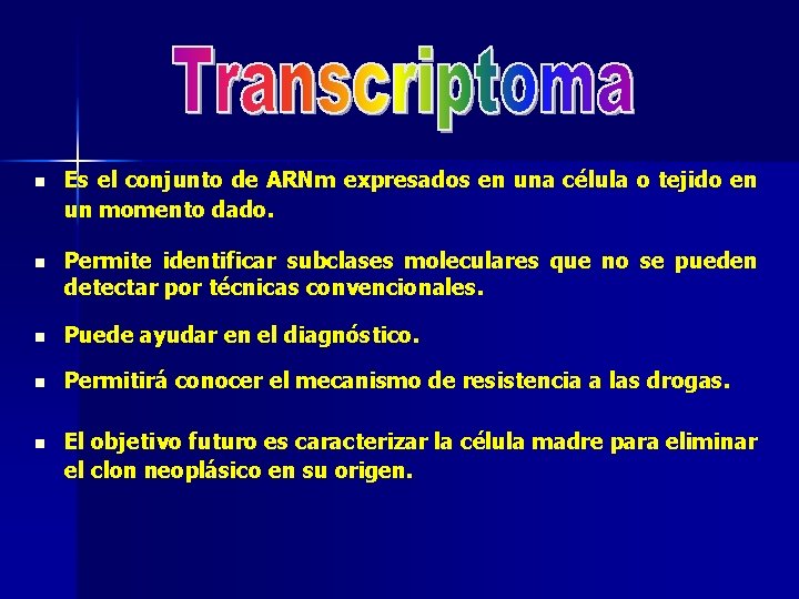 n Es el conjunto de ARNm expresados en una célula o tejido en un