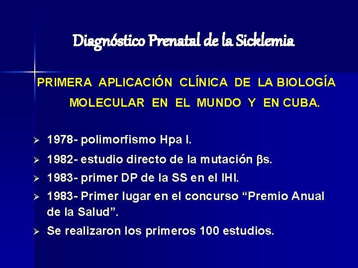 Diagnóstico Prenatal de la Sicklemia PRIMERA APLICACIÓN CLÍNICA DE LA BIOLOGÍA MOLECULAR EN EL