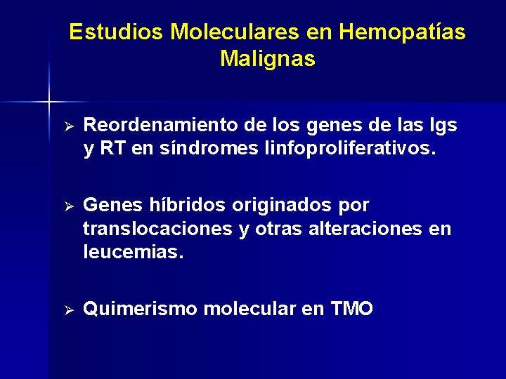 Estudios Moleculares en Hemopatías Malignas Ø Reordenamiento de los genes de las Igs y