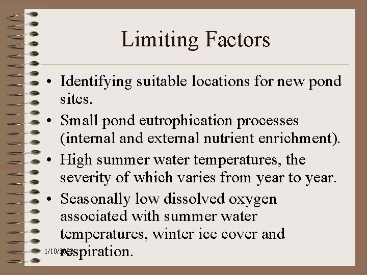 Limiting Factors • Identifying suitable locations for new pond sites. • Small pond eutrophication