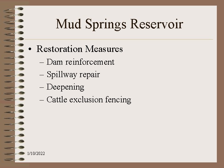 Mud Springs Reservoir • Restoration Measures – Dam reinforcement – Spillway repair – Deepening