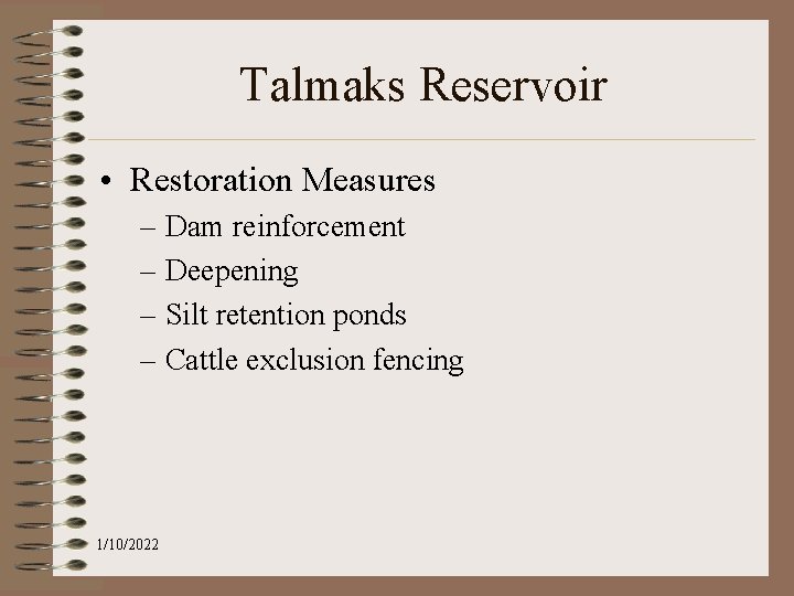 Talmaks Reservoir • Restoration Measures – Dam reinforcement – Deepening – Silt retention ponds