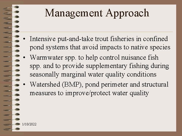 Management Approach • Intensive put-and-take trout fisheries in confined pond systems that avoid impacts