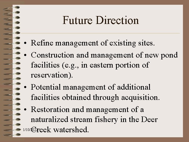 Future Direction • Refine management of existing sites. • Construction and management of new