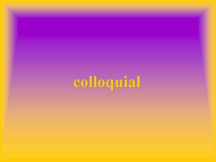 colloquial 