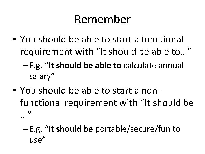 Remember • You should be able to start a functional requirement with “It should
