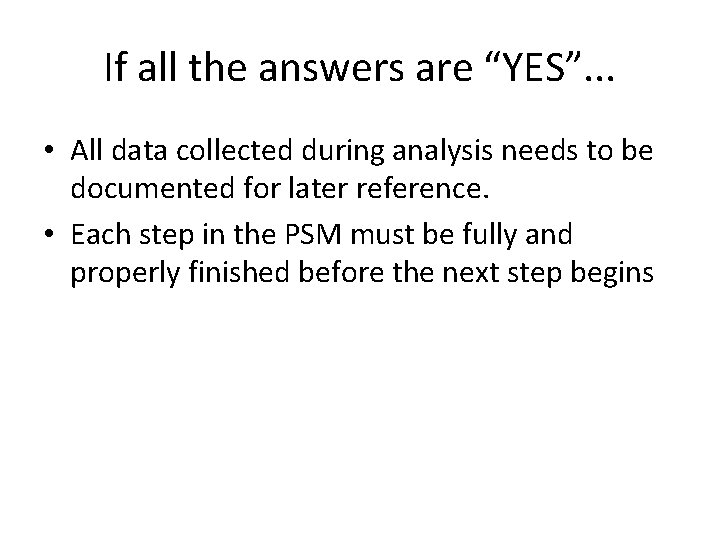 If all the answers are “YES”. . . • All data collected during analysis