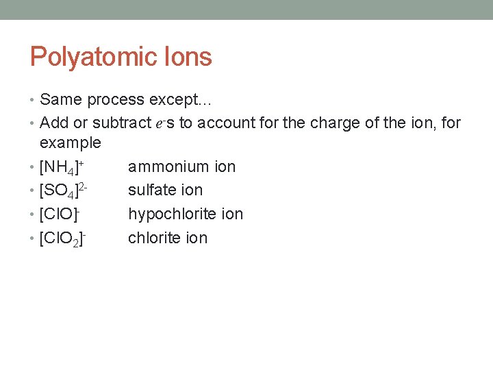 Polyatomic Ions • Same process except… • Add or subtract e-s to account for