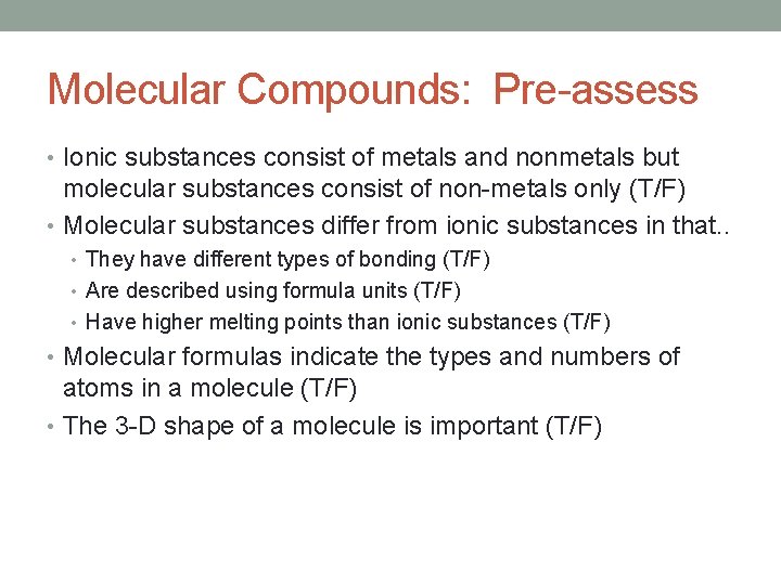 Molecular Compounds: Pre-assess • Ionic substances consist of metals and nonmetals but molecular substances