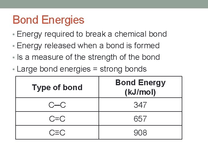 Bond Energies • Energy required to break a chemical bond • Energy released when