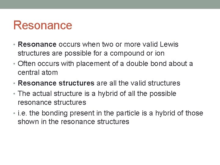 Resonance • Resonance occurs when two or more valid Lewis structures are possible for