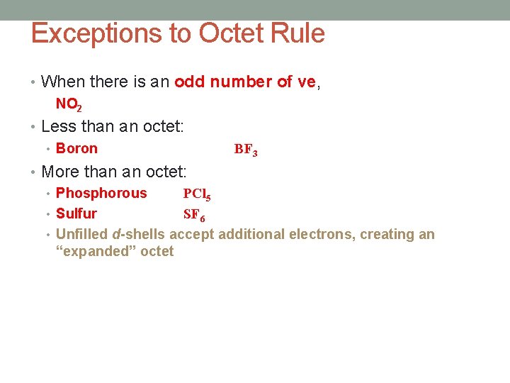 Exceptions to Octet Rule • When there is an odd number of ve, NO