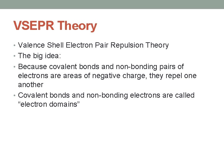 VSEPR Theory • Valence Shell Electron Pair Repulsion Theory • The big idea: •