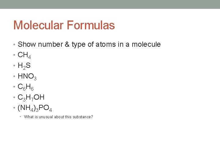 Molecular Formulas • Show number & type of atoms in a molecule • CH