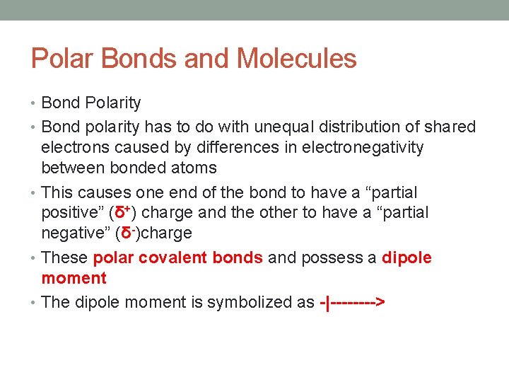 Polar Bonds and Molecules • Bond Polarity • Bond polarity has to do with