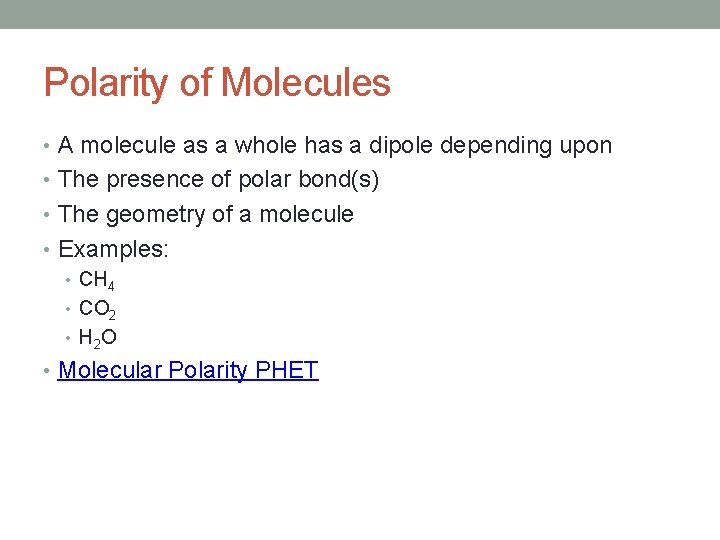 Polarity of Molecules • A molecule as a whole has a dipole depending upon
