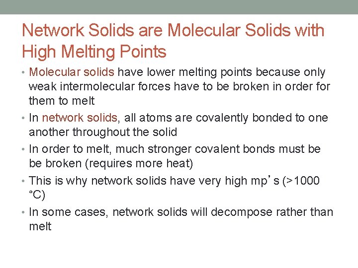 Network Solids are Molecular Solids with High Melting Points • Molecular solids have lower