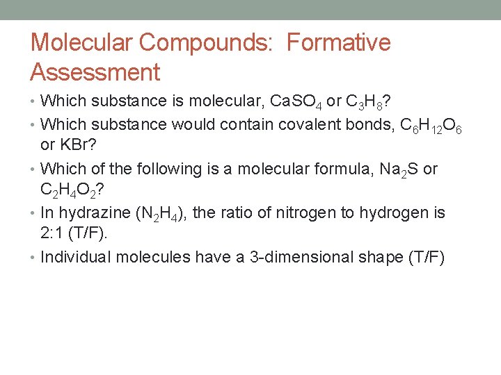 Molecular Compounds: Formative Assessment • Which substance is molecular, Ca. SO 4 or C