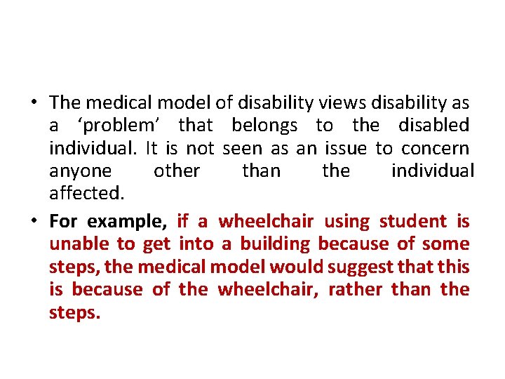 • The medical model of disability views disability as a ‘problem’ that belongs • The medical model of disability views disability as a ‘problem’ that belongs