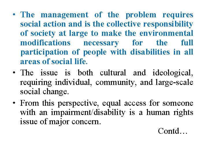 • The management of the problem requires social action and is the collective • The management of the problem requires social action and is the collective