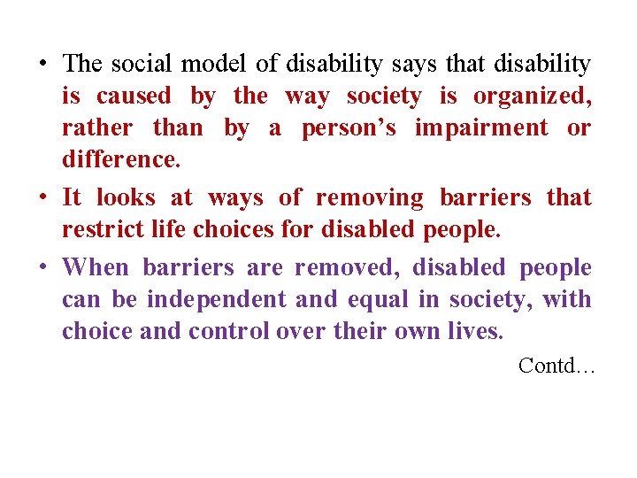  • The social model of disability says that disability is caused by the