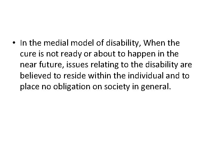  • In the medial model of disability, When the cure is not ready