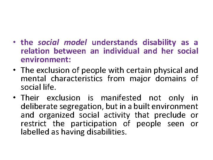  • the social model understands disability as a relation between an individual and