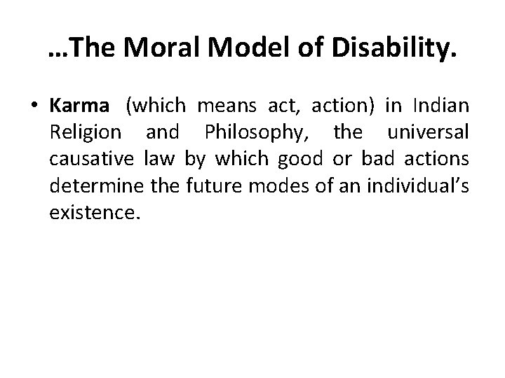 …The Moral Model of Disability. • Karma (which means act, action) in Indian Religion