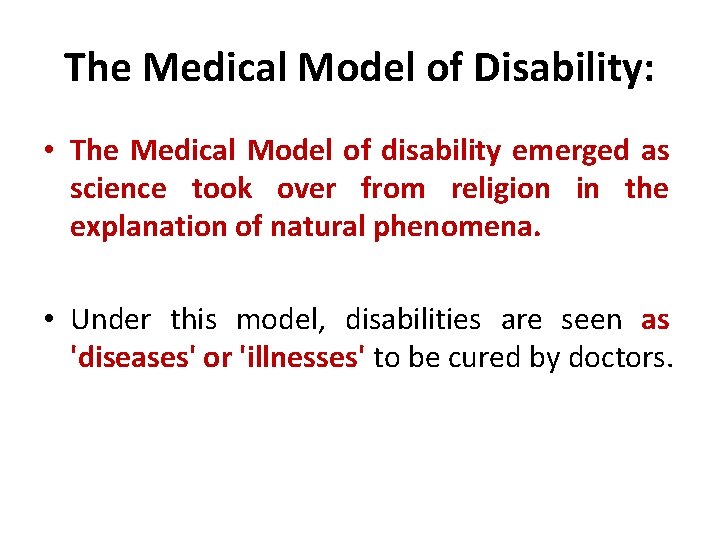 The Medical Model of Disability: • The Medical Model of disability emerged as science The Medical Model of Disability: • The Medical Model of disability emerged as science