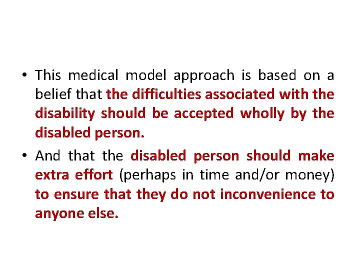 • This medical model approach is based on a belief that the difficulties • This medical model approach is based on a belief that the difficulties