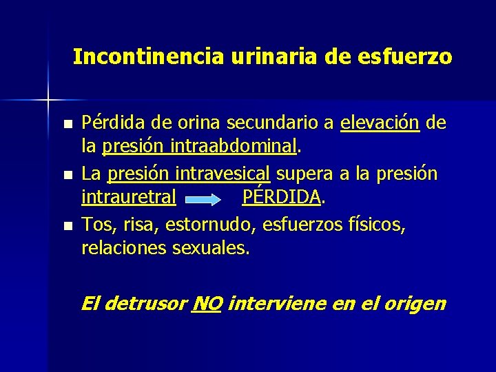 Incontinencia urinaria de esfuerzo n n n Pérdida de orina secundario a elevación de