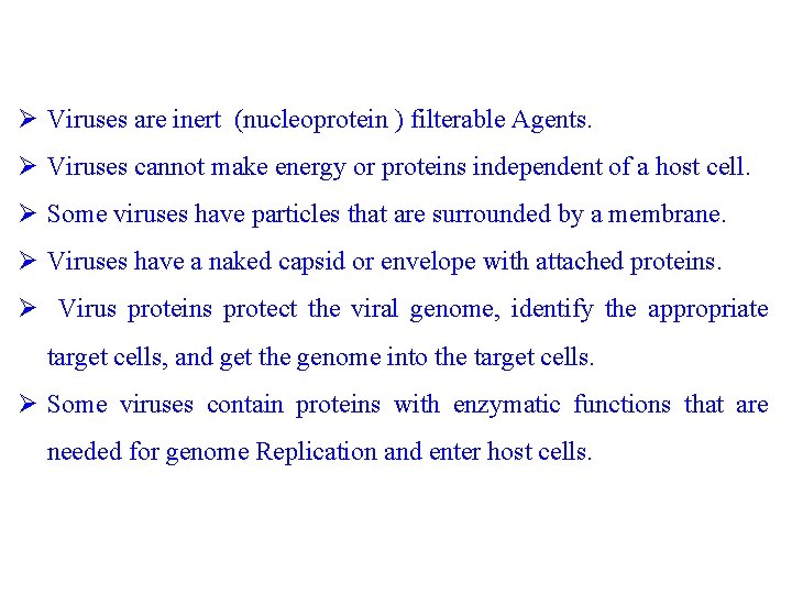 Ø Viruses are inert (nucleoprotein ) filterable Agents. Ø Viruses cannot make energy or