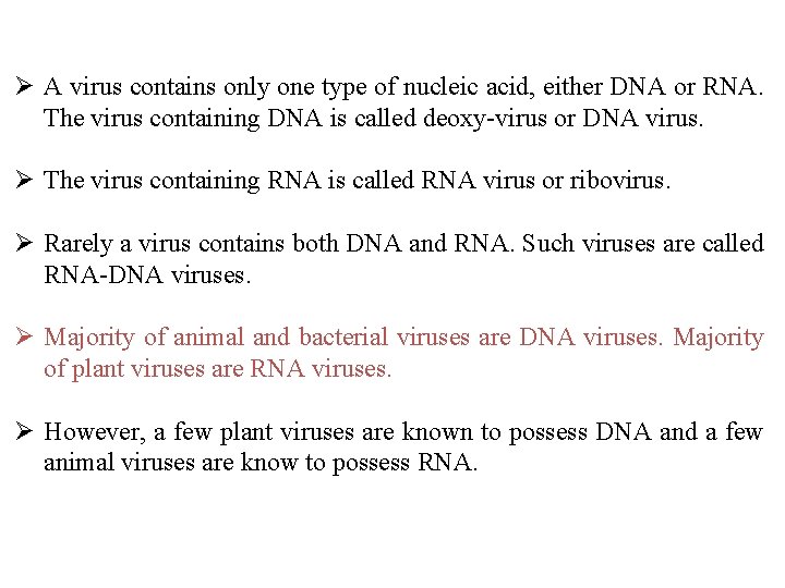 Ø A virus contains only one type of nucleic acid, either DNA or RNA.
