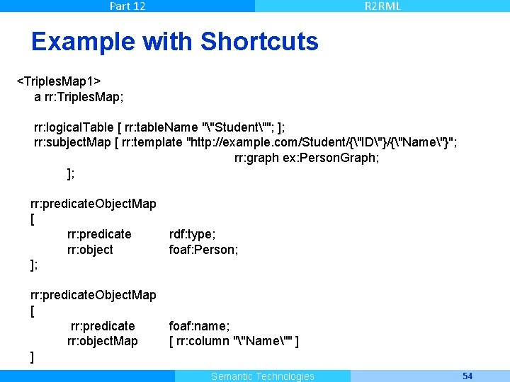 Part 12 R 2 RML Example with Shortcuts <Triples. Map 1> a rr: Triples.