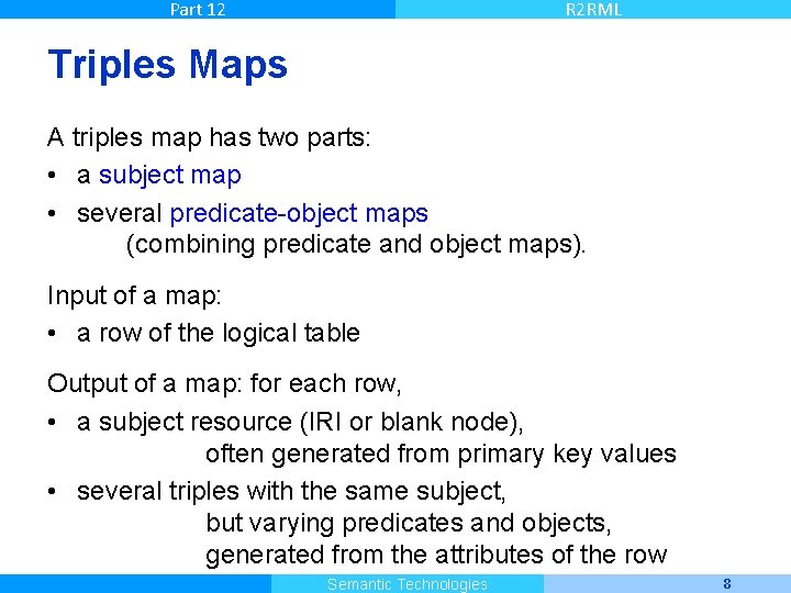 Part 12 R 2 RML Triples Maps A triples map has two parts: •