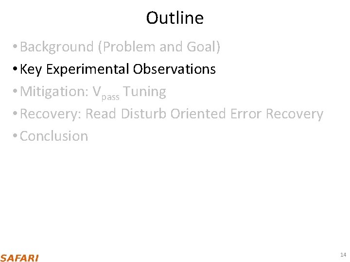 Outline • Background (Problem and Goal) • Key Experimental Observations • Mitigation: Vpass Tuning