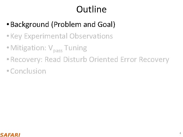 Outline • Background (Problem and Goal) • Key Experimental Observations • Mitigation: Vpass Tuning