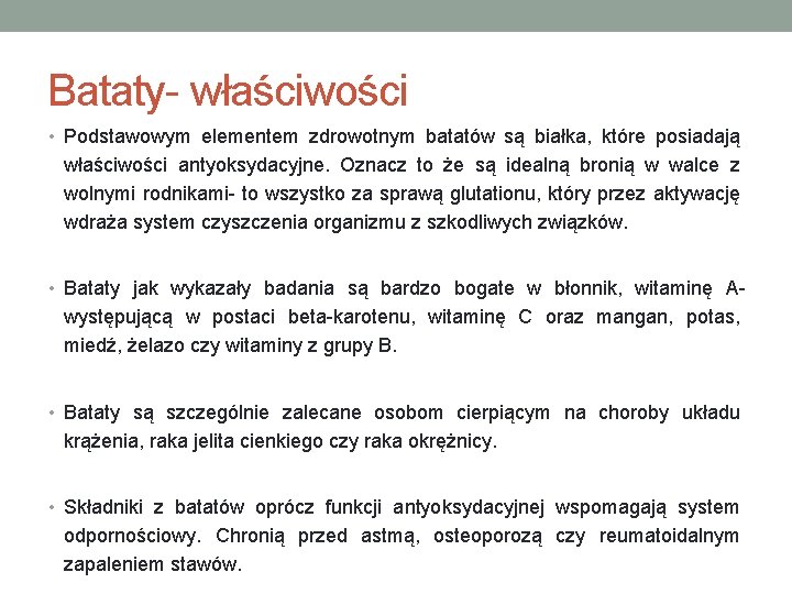 Bataty- właściwości • Podstawowym elementem zdrowotnym batatów są białka, które posiadają właściwości antyoksydacyjne. Oznacz