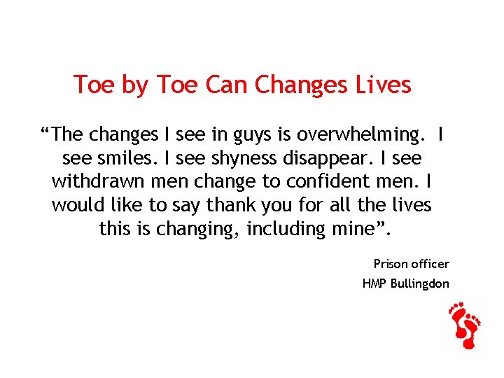 Toe by Toe Can Changes Lives “The changes I see in guys is overwhelming.