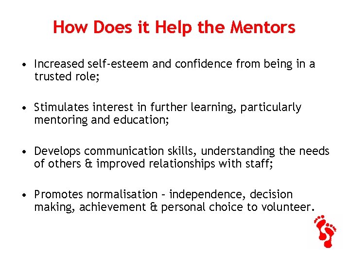 How Does it Help the Mentors • Increased self-esteem and confidence from being in