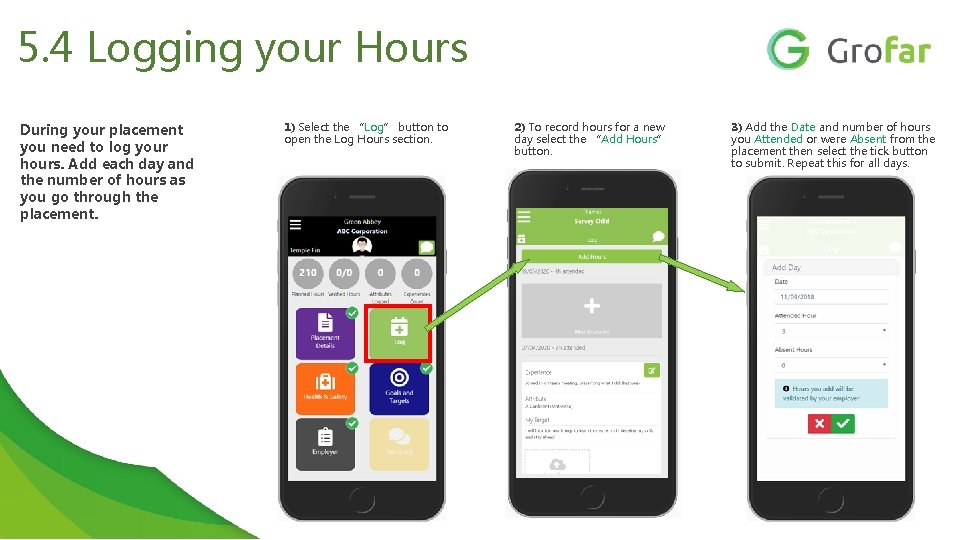 5. 4 Logging your Hours During your placement you need to log your hours.