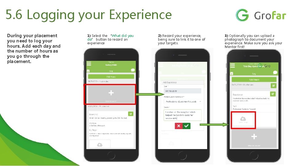 5. 6 Logging your Experience During your placement you need to log your hours.