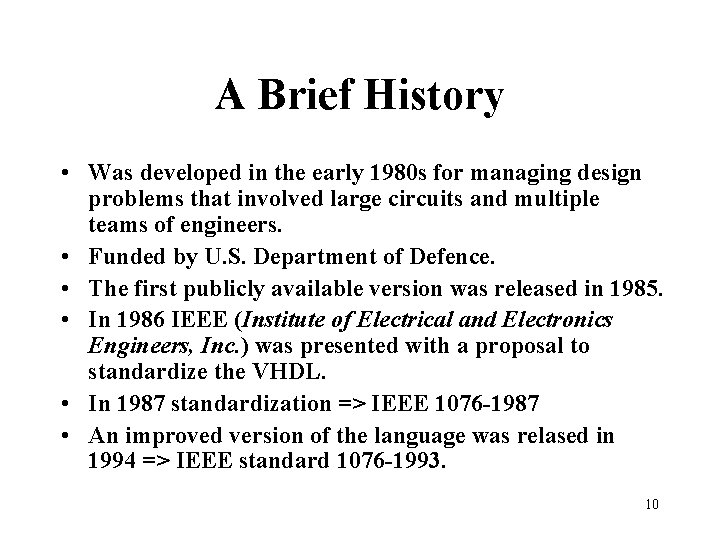 A Brief History • Was developed in the early 1980 s for managing design